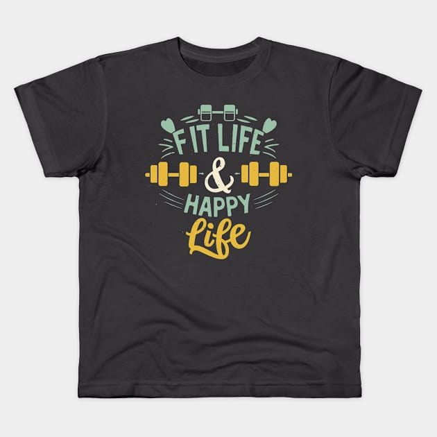 Fit life Happy Life gym and fit lifestyle design Kids T-Shirt by KJ PhotoWorks & Design